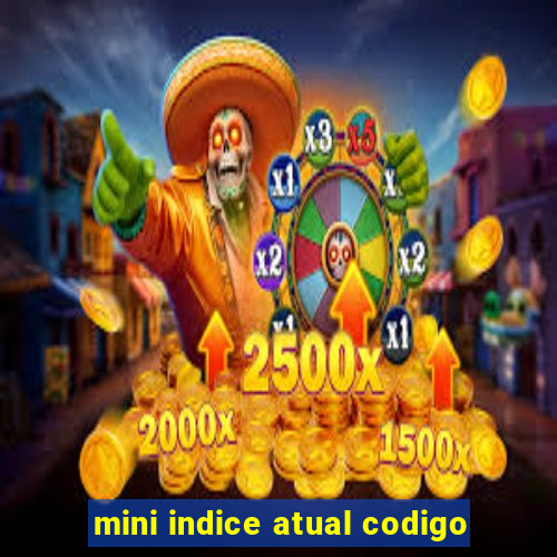 mini indice atual codigo