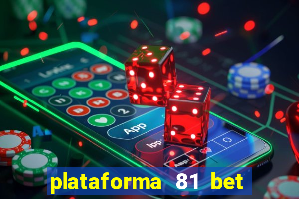 plataforma 81 bet 茅 confi谩vel