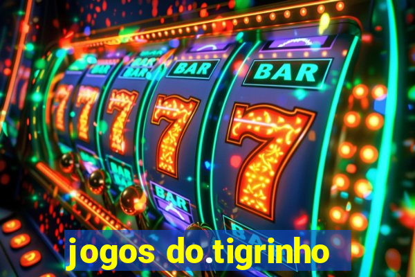 jogos do.tigrinho