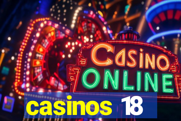 casinos 18