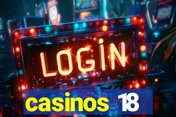 casinos 18