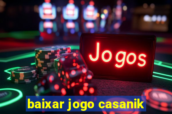 baixar jogo casanik