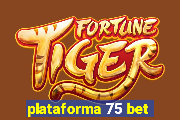 plataforma 75 bet