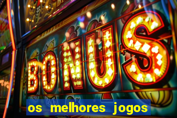 os melhores jogos de slots