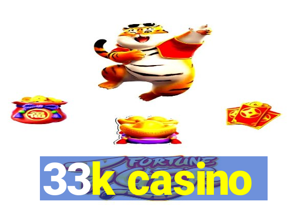 33k casino