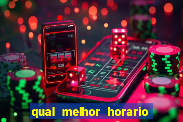 qual melhor horario para jogar no fortune tiger