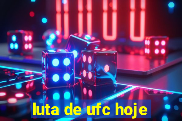 luta de ufc hoje