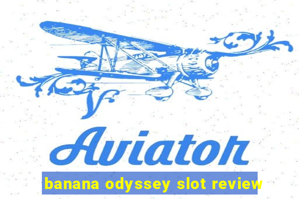 banana odyssey slot review