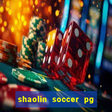 shaolin soccer pg soft demo