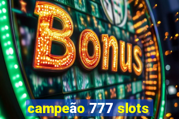 campeão 777 slots