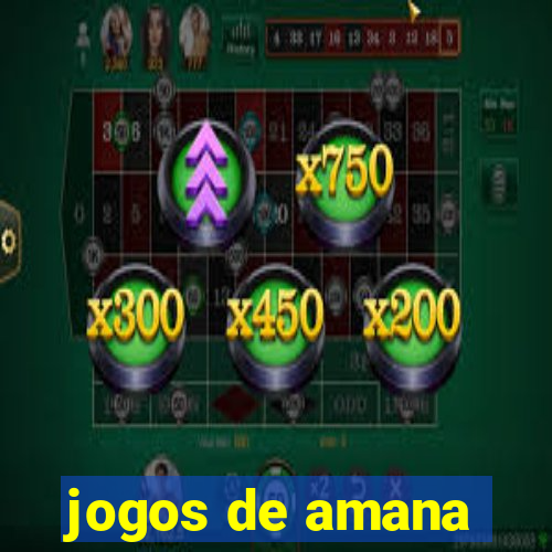 jogos de amana