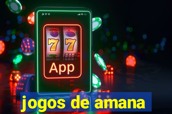 jogos de amana