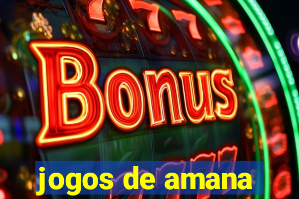 jogos de amana