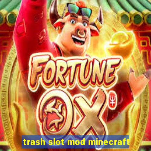 trash slot mod minecraft