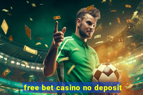 free bet casino no deposit