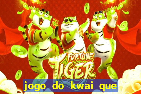 jogo do kwai que ganha dinheiro