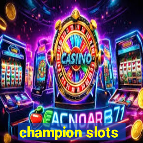 champion slots