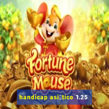 handicap asi谩tico 1.25