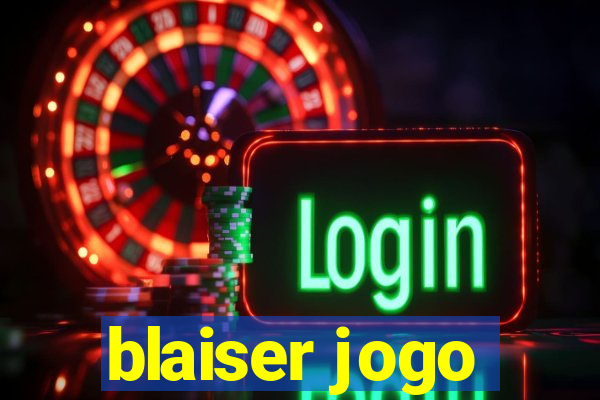 blaiser jogo