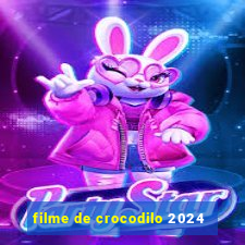 filme de crocodilo 2024