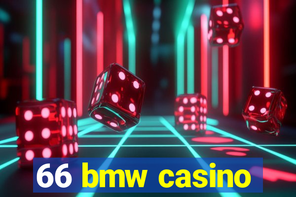 66 bmw casino