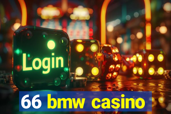 66 bmw casino