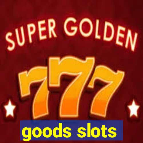 goods slots