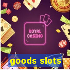 goods slots