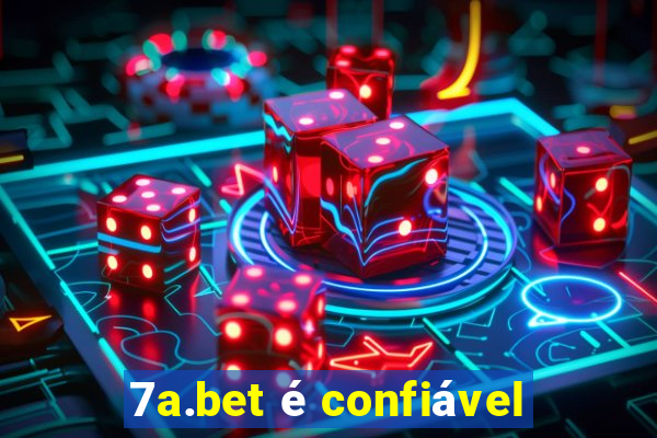 7a.bet é confiável