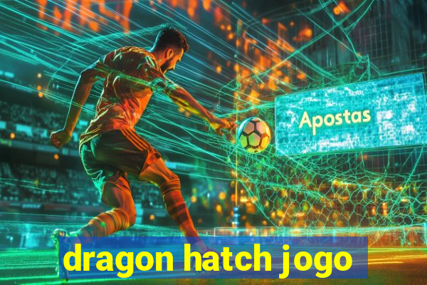 dragon hatch jogo