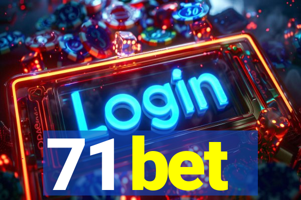 71 bet