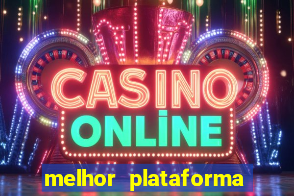 melhor plataforma para slots