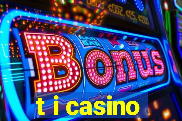 t i casino