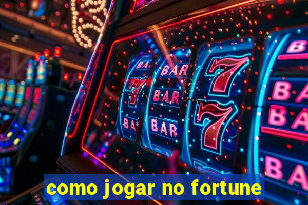 como jogar no fortune