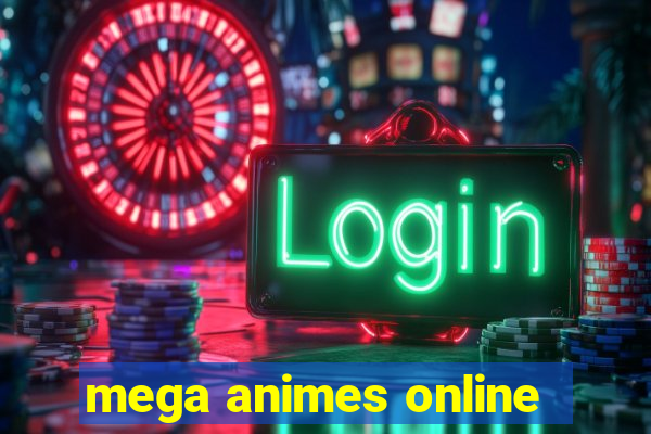 mega animes online