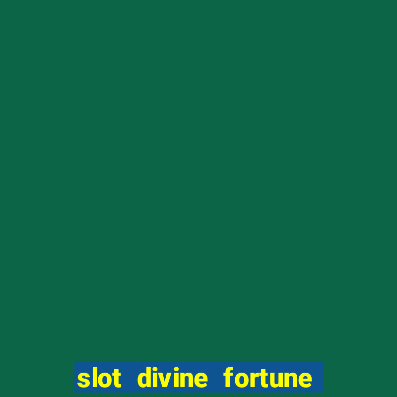 slot divine fortune paga mesmo