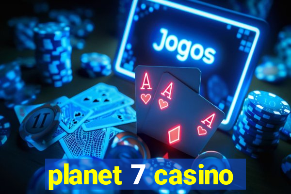 planet 7 casino