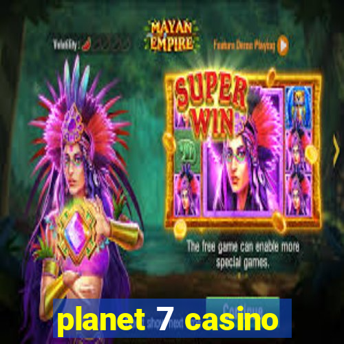 planet 7 casino