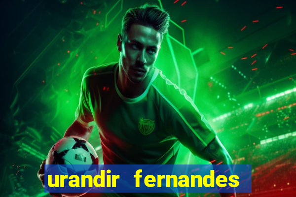 urandir fernandes de oliveira fortuna