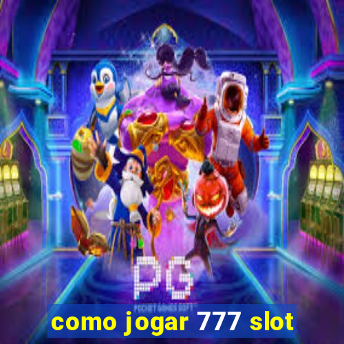 como jogar 777 slot