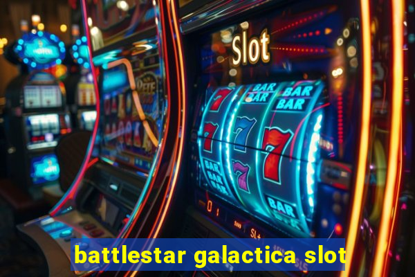 battlestar galactica slot