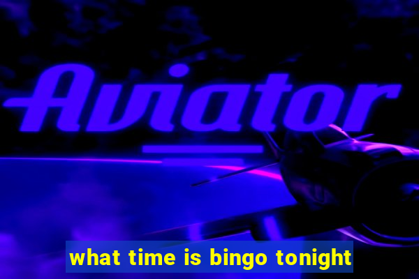 what time is bingo tonight