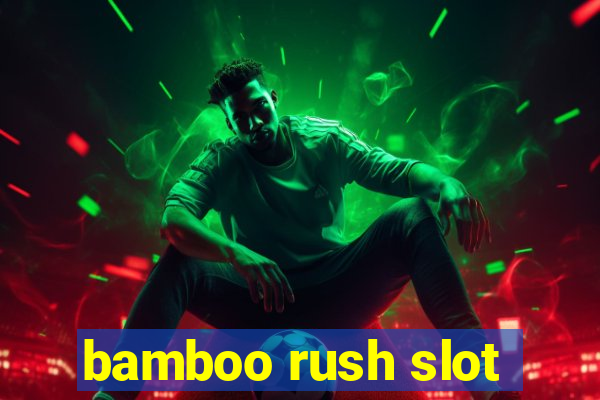 bamboo rush slot