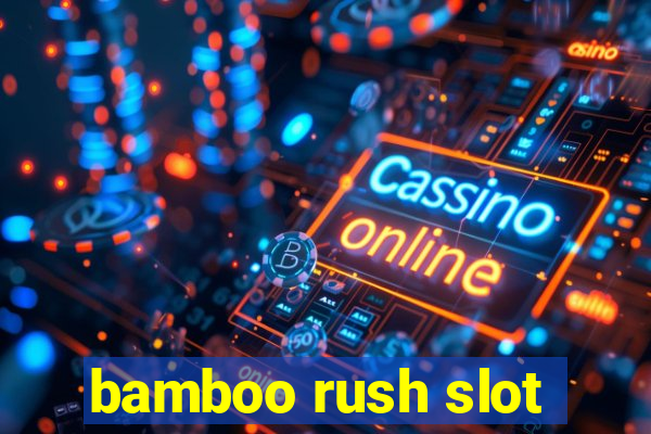 bamboo rush slot