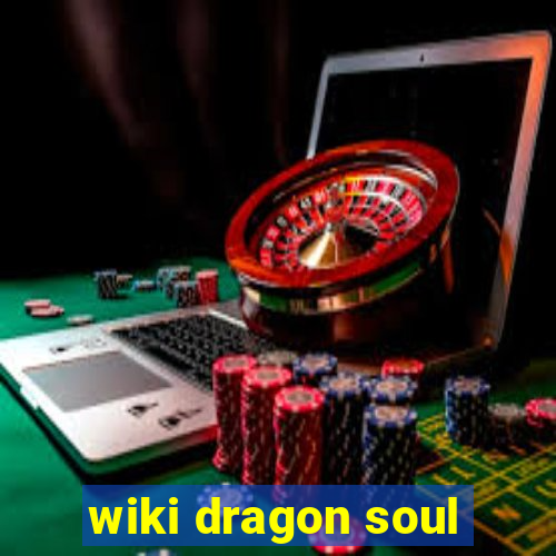 wiki dragon soul