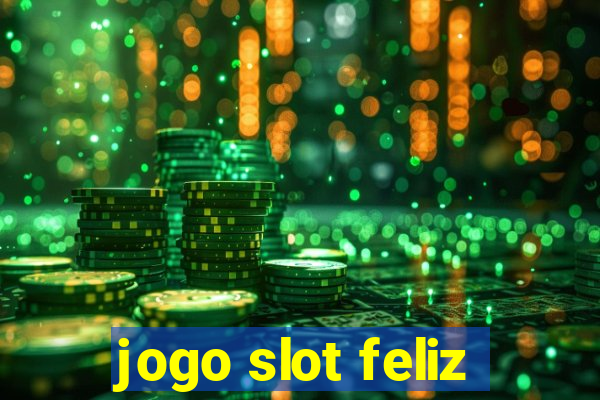 jogo slot feliz