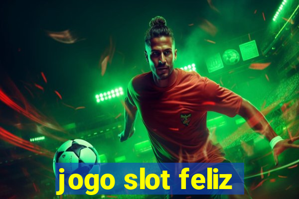 jogo slot feliz