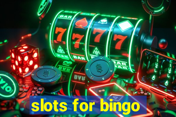 slots for bingo