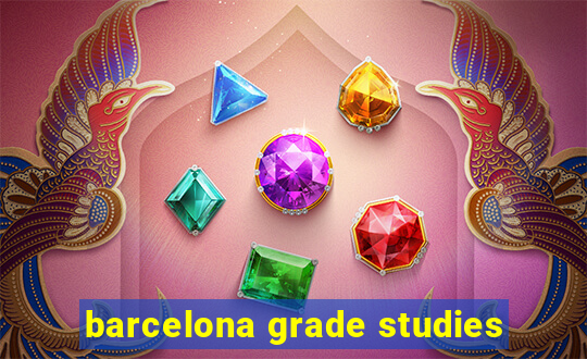 barcelona grade studies