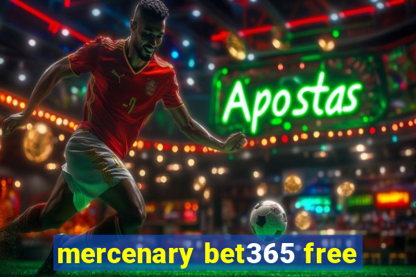 mercenary bet365 free